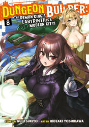 Dungeon Builder: The Demon King's Labyrinth Is a Modern City! (Manga) Vol. 8 - Hideaki Yoshikawa (ISBN: 9781685795641)