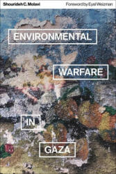 Environmental Warfare in Gaza: Colonial Violence and New Landscapes of Resistance - Eyal Weizman (ISBN: 9780745344577)