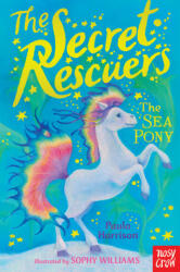 The Secret Rescuers: The Sea Pony - Paula Harrison (ISBN: 9780857637697)