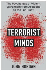 Terrorist Minds - The Psychology of Violent Extremism from Al-Qaeda to the Far Right - John Horgan (ISBN: 9780231198394)