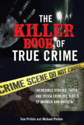 The Killer Book of True Crime - Tom Philbin (ISBN: 9781402208294)