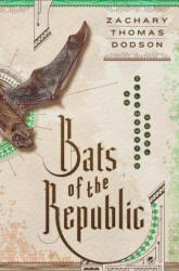 Bats of the Republic - Zachary Thomas Dodson (ISBN: 9780385539838)
