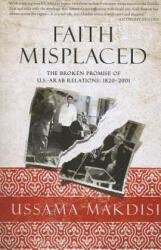 Faith Misplaced - Ussama Makdisi (ISBN: 9781586489618)