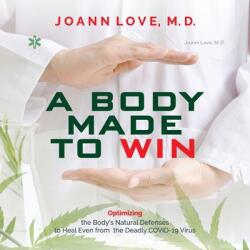 A Body Made to Win: Optimizing the Body's Natural Defenses to Heal Even from the Deadly COVID-19 (ISBN: 9781946274700)
