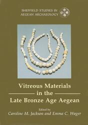 Vitreous Materials in the Late Bronze Age Aegean - A Window to the East Mediterranean World (ISBN: 9781842172612)