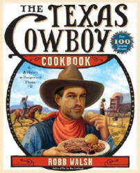 The Texas Cowboy Cookbook: A History in Recipes and Photos - Robb Walsh (ISBN: 9780767921497)