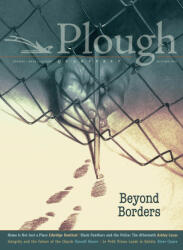 Plough Quarterly No. 29 - Beyond Borders - Russell Moore, Ashley Lucas (ISBN: 9781636080444)