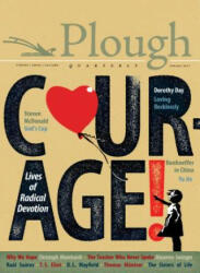 Plough Quarterly No. 12 - Courage - Yu Jie, Raul Suarez, Julian Peters (ISBN: 9780874861358)