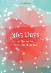 365 Days- A Planner for Every Day of the Year - ACTIVINOTES (ISBN: 9781683212409)