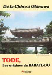 CHINE A OKINAWA TODE , LES ORIGINES DU KARATE-DO (DE LA) - PIERRE (ISBN: 9782901551362)