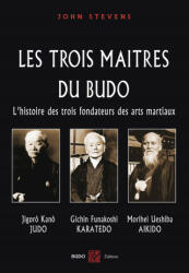 Les trois maîtres du budo - STEVENS (2009)