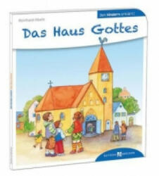Den Kindern erklärt: Das Haus Gottes - Reinhard Abeln, Susanne Schwandt (2014)