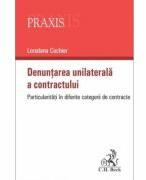 Denuntarea unilaterala a contractului. Particularitati in diferite categorii de contracte - Loredana Cochior (ISBN: 9786061813834)