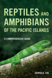 Reptiles and Amphibians of the Pacific Islands - George R Zug (ISBN: 9780520274969)