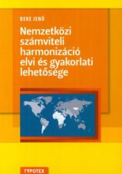 NEMZETKÖZI SZÁMVITELI HARMONIZÁCIÓ ELVI ÉS GYAKORLATI LEHETŐSÉGE (ISBN: 9789632798066)