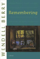 Remembering - Wendell Berry (ISBN: 9781582434155)