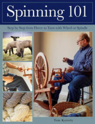 Spinning 101: Step by Step from Fleece to Yarn with Wheel or Spindle (ISBN: 9780811739153)