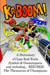 Ka-Boom! : A Dictionary of Comic Book Words Symbols & Onomatopoeia (ISBN: 9781717837301)