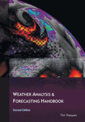 Weather Analysis and Forecasting Handbook, 2nd Ed. - Tim Vasquez (ISBN: 9780996942348)