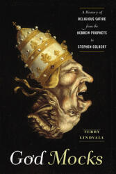 God Mocks: A History of Religious Satire from the Hebrew Prophets to Stephen Colbert (ISBN: 9781479886739)
