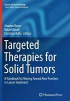 Targeted Therapies for Solid Tumors: A Handbook for Moving Toward New Frontiers in Cancer Treatment (ISBN: 9781493943777)