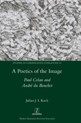 A Poetics of the Image: Paul Celan and Andr du Bouchet (ISBN: 9781781883563)