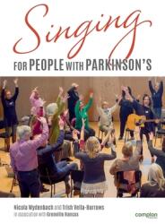 Singing for People with Parkinson's: Designing and delivering singing sessions for people with Parkinson's and other degenerative neurological disorde (ISBN: 9781909082649)