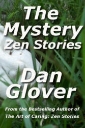 The Mystery: Zen Stories - Dan Glover (ISBN: 9781494217051)