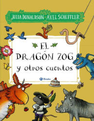 EL DRAGON ZOG Y OTROS CUENTOS - DONALDSON, JULIA (2023)