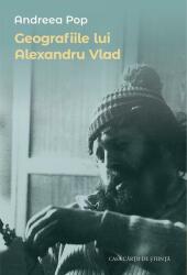 Geografiile lui Alexandru Vlad (ISBN: 9786061722471)