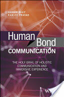 Human Bond Communication: The Holy Grail of Holistic Communication and Immersive Experience (ISBN: 9781119341338)