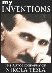 My Inventions: The Autobiography of Nikola Tesla (ISBN: 9789562913393)