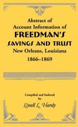 Abstract of Account Information of Freedman's Savings and Trust New Orleans Louisiana 1866-1869 (ISBN: 9780788411373)