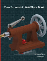 Creo Parametric 10.0 Black Book - Matt Weber (ISBN: 9781774591123)