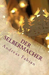 Der Selbermacher: Schwibbogen zum Advent selber bauen - Andreas Fabian (ISBN: 9781502321398)