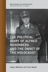 Political Diary of Alfred Rosenberg and the Onset of the Holocaust - Jurgen Matthaus, Frank Bajohr (ISBN: 9780810895447)