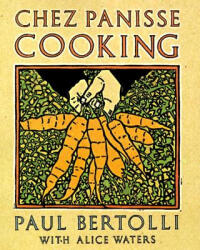 Chez Panisse Cooking: A Cookbook - Paul Bertolli, Alice Waters (ISBN: 9780679755357)
