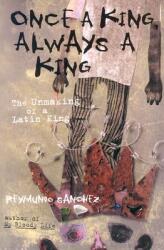Once a King, Always a King: The Unmaking of a Latin King (ISBN: 9781556525537)