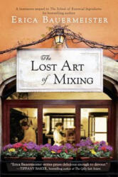 The Lost Art of Mixing - Erica Bauermeister (ISBN: 9780425265031)