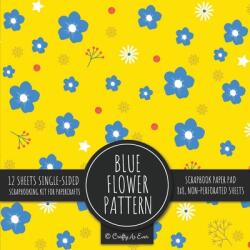 Blue Flower Pattern Scrapbook Paper Pad: Yellow Background 8x8 Decorative Paper Design Scrapbooking Kit for Cardmaking DIY Crafts Creative Projects (ISBN: 9781636572246)