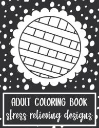Adult Coloring Book: Stress Relieving Designs (ISBN: 9781705566596)