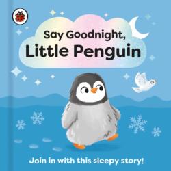 Say Goodnight, Little Penguin (ISBN: 9780241627334)