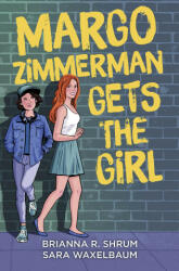 Margo Zimmerman Gets the Girl - Brianna R. Shrum (ISBN: 9781335453655)