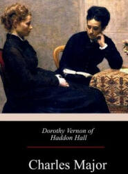 Dorothy Vernon of Haddon Hall - Charles Major (ISBN: 9781975673437)