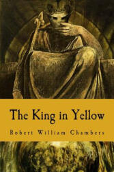 The King in Yellow - Robert William Chambers (ISBN: 9781986160155)