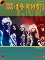 Guns N' Roses: Guitar Legendary Licks - Wine Toby, Toby Wine, Toby Wine (ISBN: 9781575604718)