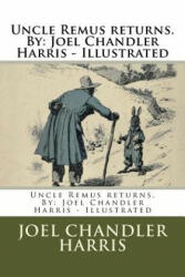 Uncle Remus returns. By: Joel Chandler Harris - Illustrated - Joel Chandler Harris (ISBN: 9781985234789)