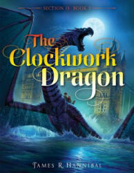 The Clockwork Dragon - James R. Hannibal (ISBN: 9781481467162)
