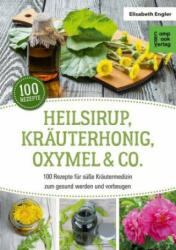 Heilsirup, Kräuterhonig, Oxymel & Co. - Elisabeth Engler (ISBN: 9783934473683)