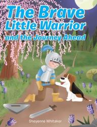 The Brave Little Warrior and the Journey Ahead (ISBN: 9781098050214)